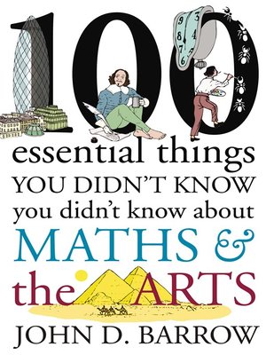 cover image of 100 Essential Things You Didn't Know You Didn't Know About Maths and the Arts